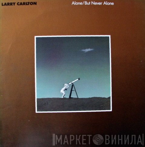 Larry Carlton - Alone / But Never Alone