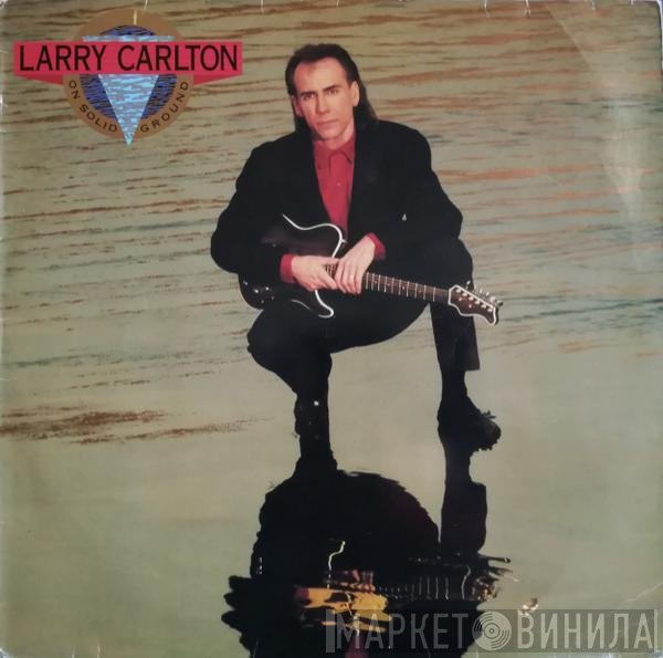 Larry Carlton  - On Solid Ground