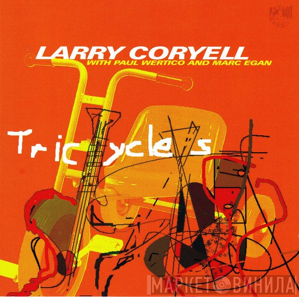Larry Coryell With Paul Wertico And Mark Egan  - Tricycles