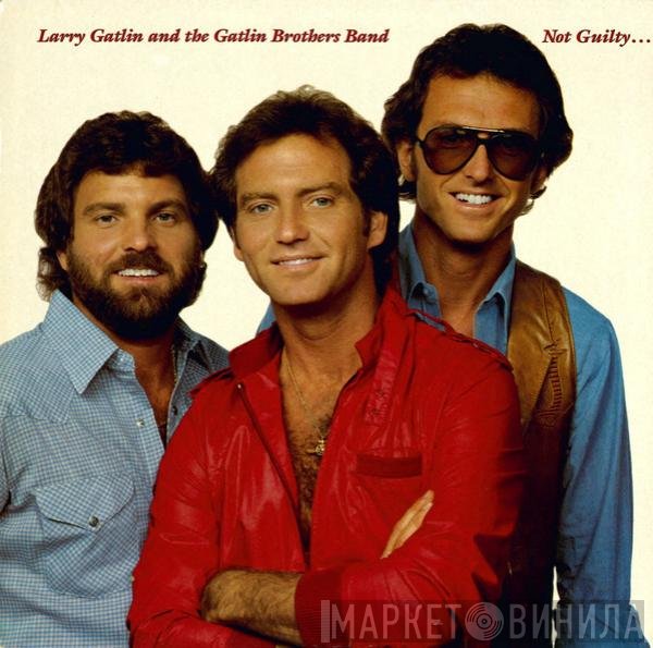 Larry Gatlin & The Gatlin Brothers  - Not Guilty