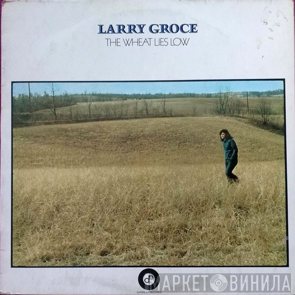 Larry Groce - The Wheat Lies Low
