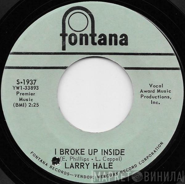 Larry Hale - I Broke Up Inside / There's Nothing Else I Want To Do