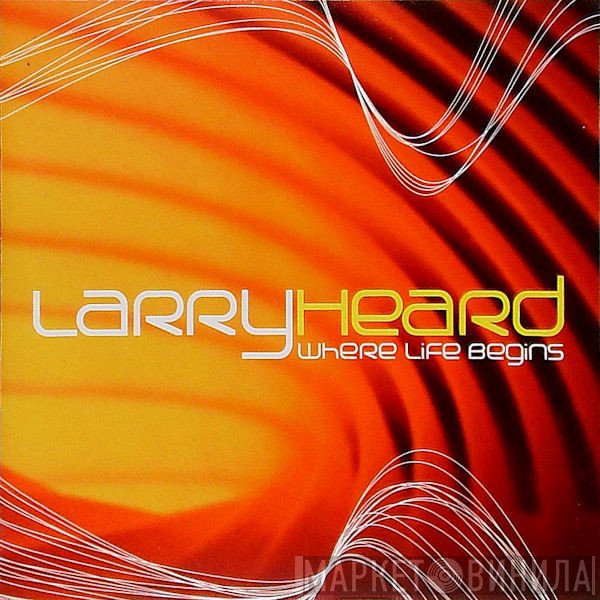 Larry Heard  - Where Life Begins