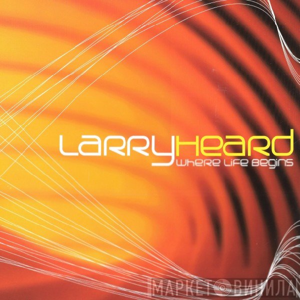Larry Heard - Where Life Begins