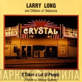 Larry Long And Children Of Oklahoma - It Takes A Lot Of People (Tribute To Woody Guthrie)