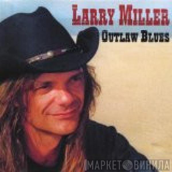 Larry Miller  - Outlaw Blues
