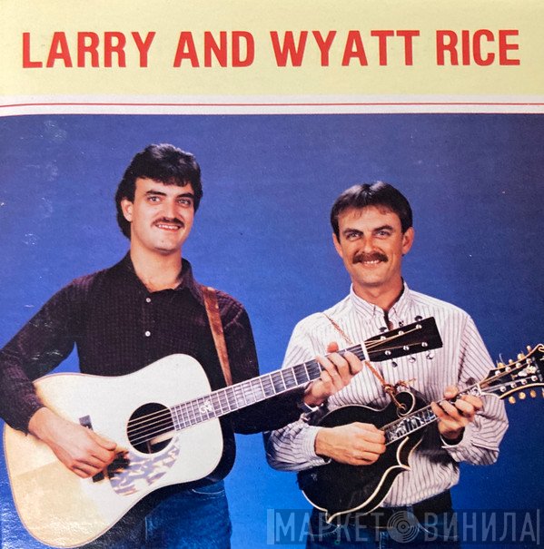 Larry Rice, Wyatt Rice  - Larry And Wyatt Rice