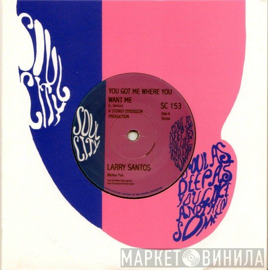 Larry Santos - You Got Me Where You Want Me / Tomorow Without Love