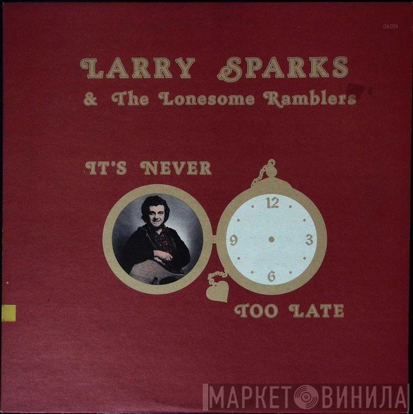 Larry Sparks And The Lonesome Ramblers - It's Never Too Late
