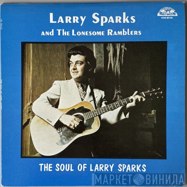 Larry Sparks And The Lonesome Ramblers - The Soul Of Larry Sparks