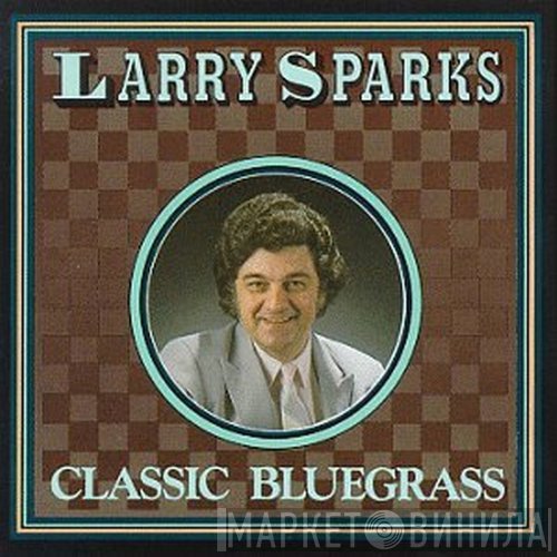 Larry Sparks - Classic Bluegrass