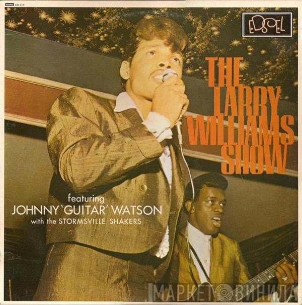 Larry Williams & Johnny Watson, The Stormsville Shakers - The Larry Williams Show Featuring Johnny 'Guitar' Watson With The Stormsville Shakers