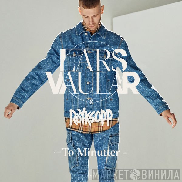 Lars Vaular x Röyksopp  - To Minutter