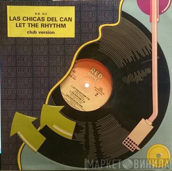 Las Chicas Del Can  - Let The Rhythm