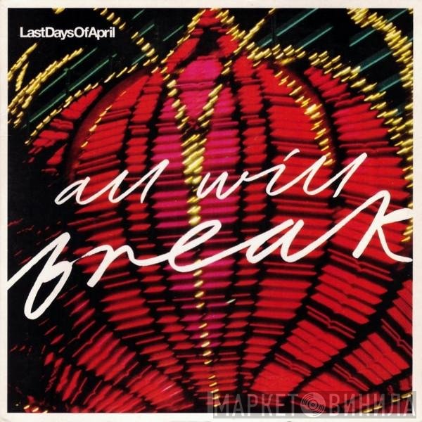 Last Days Of April - All Will Break