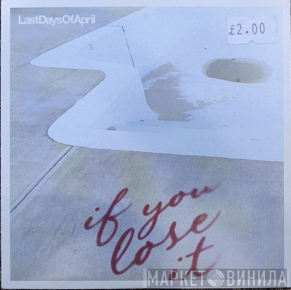 Last Days Of April - If You Lose It