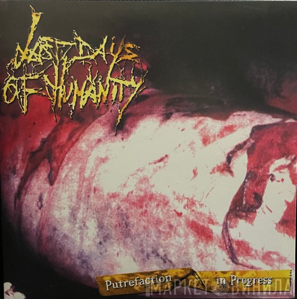 Last Days Of Humanity  - Putrefaction In Progress