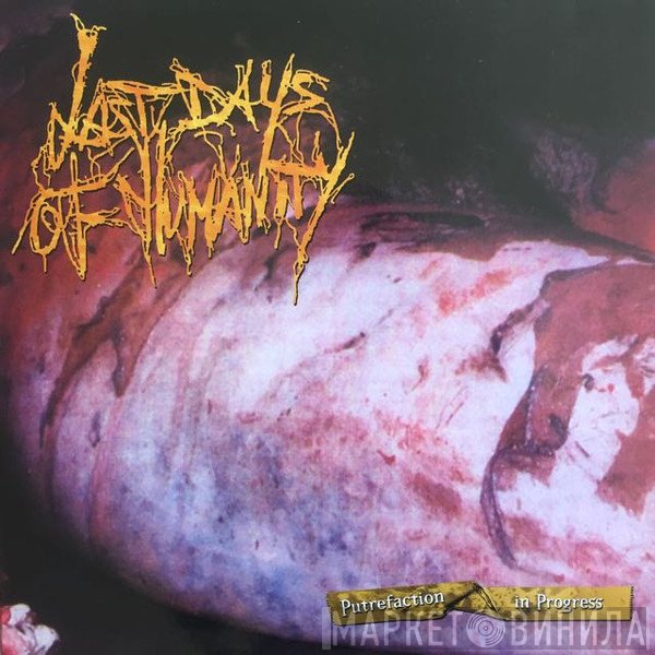 Last Days Of Humanity  - Putrefaction In Progress