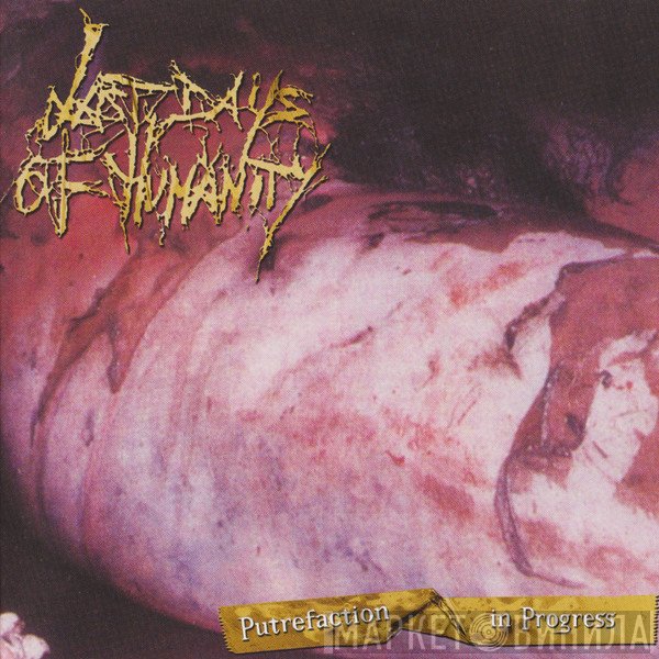 Last Days Of Humanity  - Putrefaction In Progress