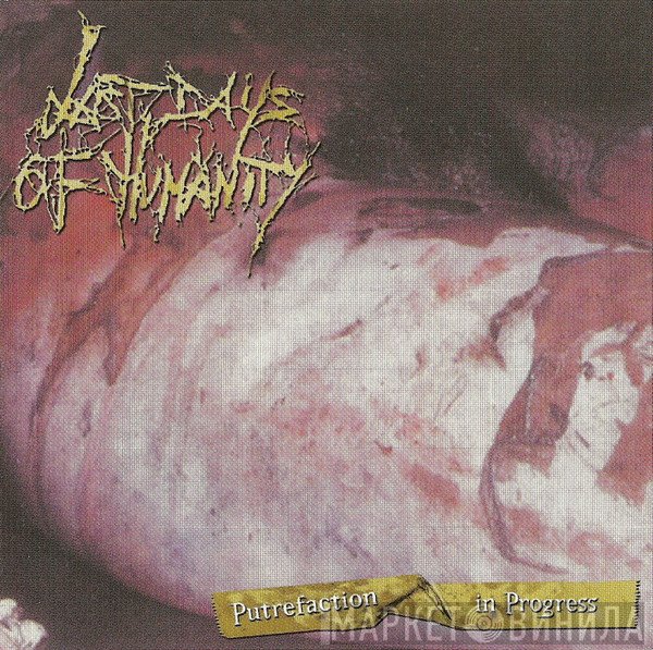 Last Days Of Humanity  - Putrefaction In Progress