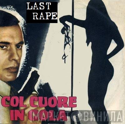 Last Rape  - Col Cuore In Gola