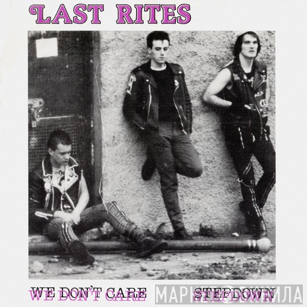 Last Rites  - We Don't Care / Stepdown