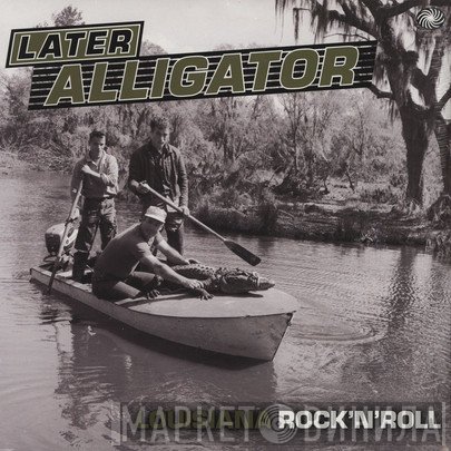  - Later Alligator (Louisiana Rock 'N' Roll)