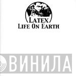 Latex - Life On Earth