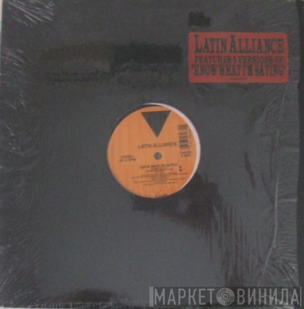 Latin Alliance - Know What I'm Saying