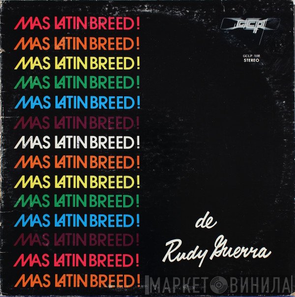 Latin Breed, Rudy R. Guerra - Mas Latin Breed!
