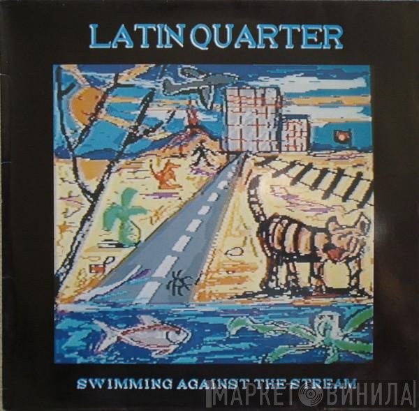 Latin Quarter - Swimming Against The Stream
