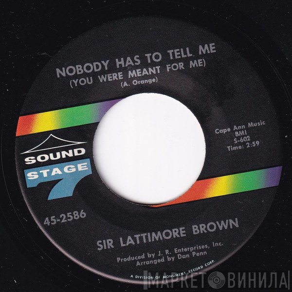 Lattimore Brown - Nobody Has To Tell Me / Cruise On Fannie (Cruise On)