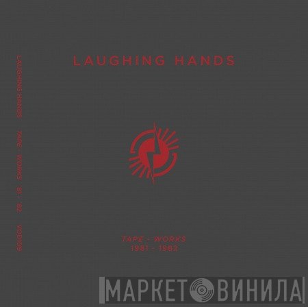 Laughing Hands - Tape-Works 1981-1982