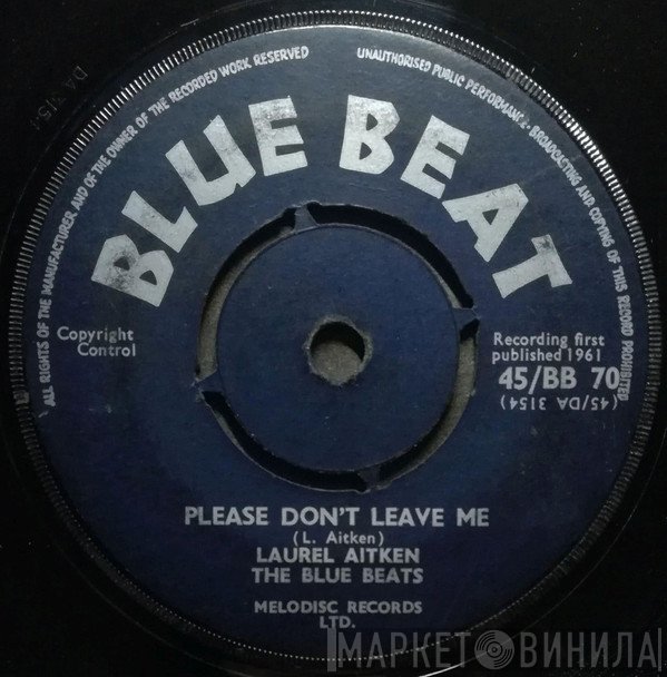 Laurel Aitken, The Blue Beats  - Please Don't Leave Me / Mighty Redeemer