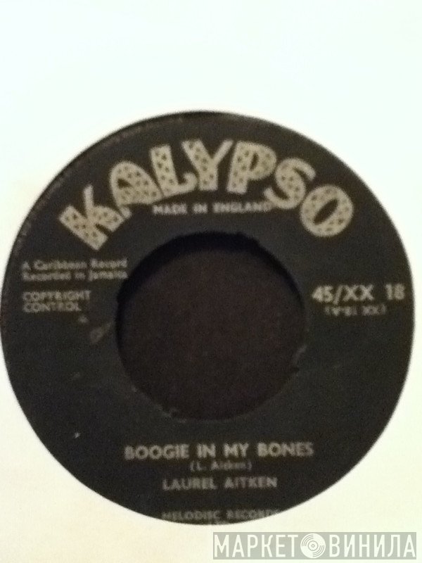 Laurel Aitken - Boogie In My Bones / Little Sheila