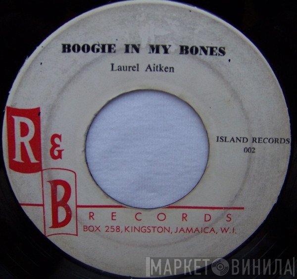 Laurel Aitken - Boogie In My Bones / Little Sheila