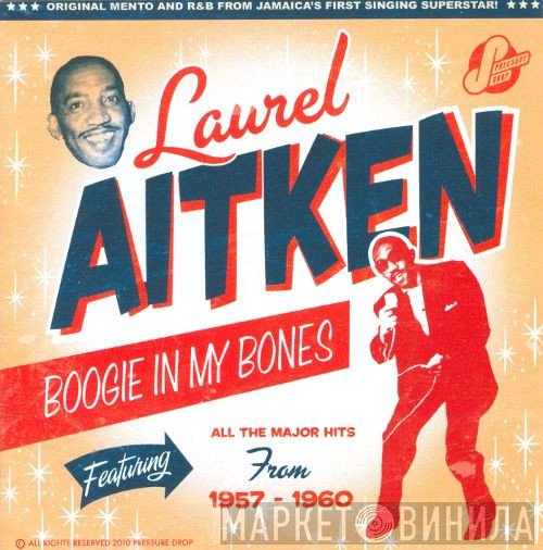 Laurel Aitken - Boogie In My Bones/The Early Years (1957 to 1960)