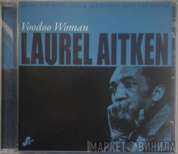 Laurel Aitken - Voodoo Woman