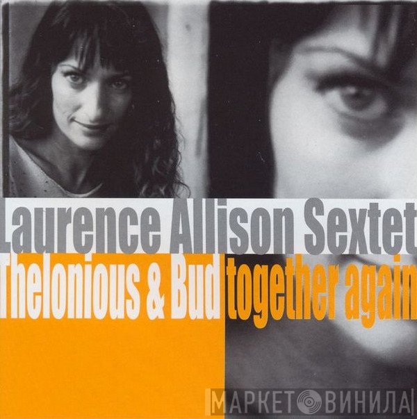 Laurence Allison Sextet - Thelonious & Bud Together Again