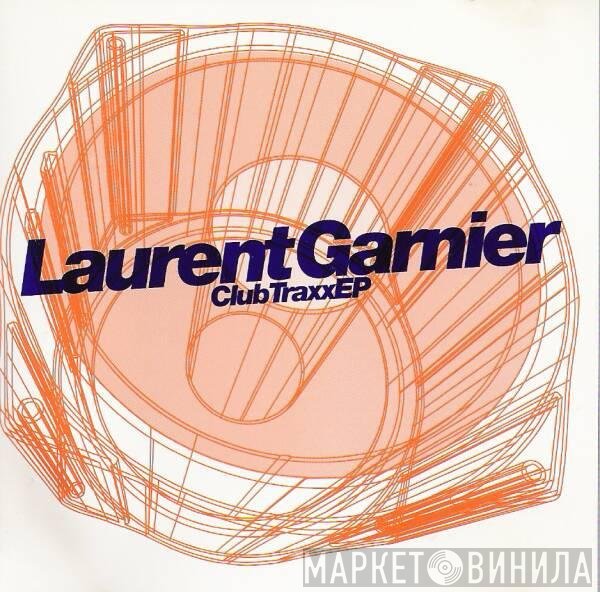 Laurent Garnier  - Club Traxx EP