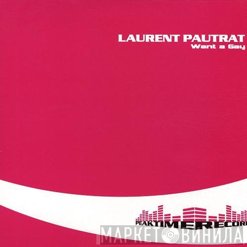 Laurent Pautrat - Want A Gay