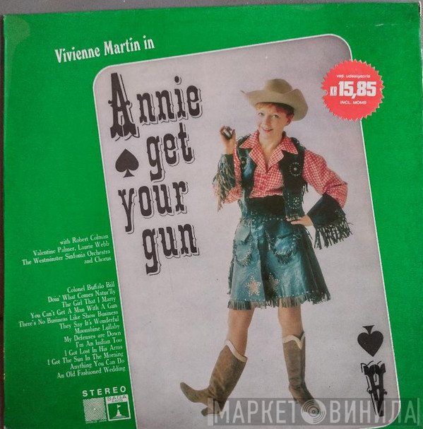 Laurie Webb , Vivienne Martin, Westminster Sinfonia And Theatre Chorus, Robert Colman , Valentine Palmer - Annie Get Your Gun