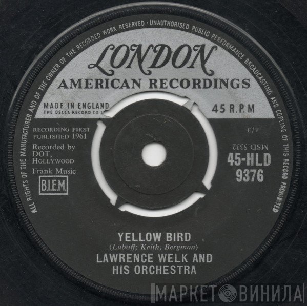 Lawrence Welk And His Orchestra - Yellow Bird / Cruising Down The River