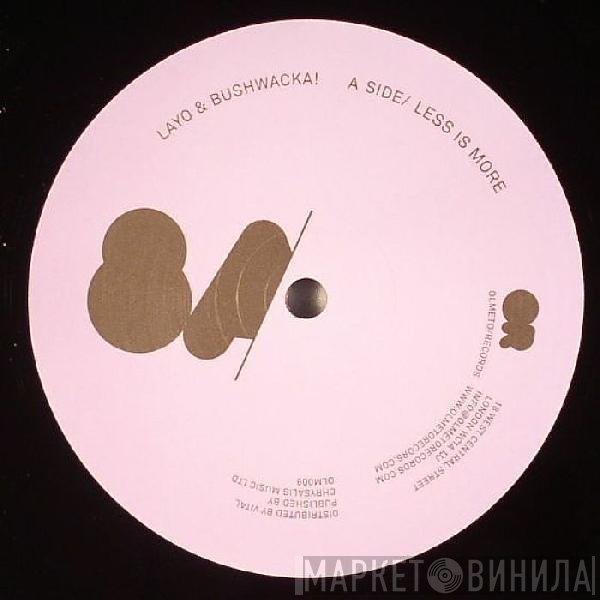 Layo & Bushwacka!  - Less Is More / Kick Your Ass