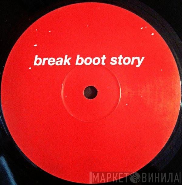 Layo & Bushwacka! - Break Boot Story