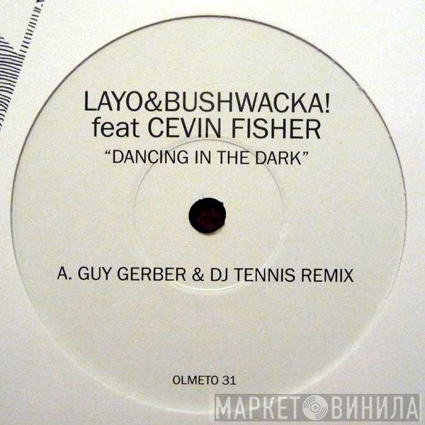Layo & Bushwacka! Feat Cevin Fisher  - Dancing In The Dark