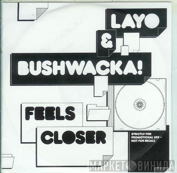 Layo & Bushwacka! - Feels Closer