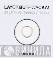Layo & Bushwacka! - It's Up To You [Shining Through]