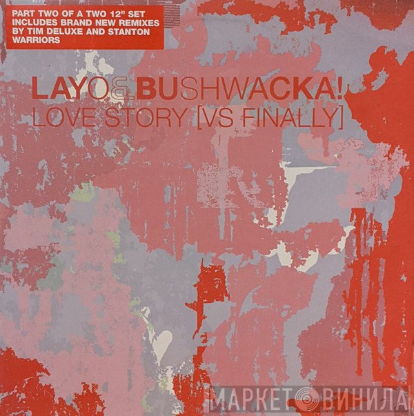 Layo & Bushwacka! - Love Story [Vs Finally]