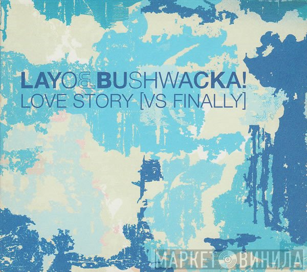 Layo & Bushwacka! - Love Story [Vs Finally]